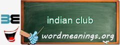 WordMeaning blackboard for indian club